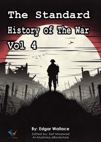 The Standard History of The War, Vol 4 - Edgar Wallace - ebook