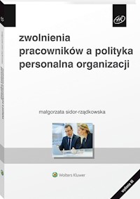 Zwolnienia pracowników a polityka personalna organizacji - Małgorzata Sidor-Rządkowska - książka