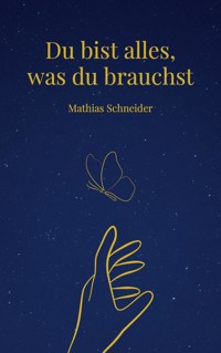 Du bist alles, was du brauchst - Mathias Schneider - ebook