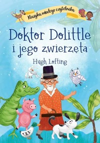 Klasyka młodego czytelnika. Doktor Dolittle i jego zwierzęta - Hugh Lofting - książka