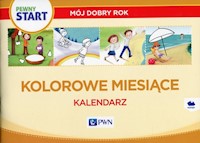 Pewny start Mój dobry rok Kolorowe miesiące Kalendarz - Pliwka Aneta, Radzka Katarzyna, Szostak Barbara - książka