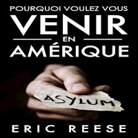 POURQUOI VOULEZ-VOUS VENIR EN AMÉRIQUE - Eric Reese - ebook