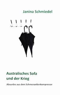 Australisches Sofa und der Krieg - Janina Schmiedel - ebook