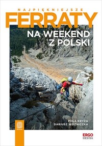 Najpiękniejsze ferraty. Na weekend z Polski - Kryża Pola, Woźniczka Dariusz - książka