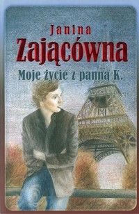 Moje życie z panną K - Janina Zającówna - ebook