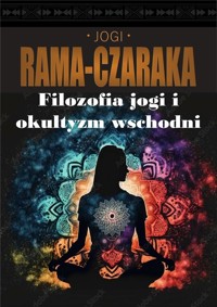 Filozofia jogi i okultyzm wschodni - Jogi Rama-Czaraka - książka