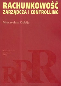Rachunkowość zarządcza i controlling - Dobija Mieczysław - książka