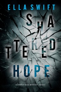 Shattered Hope (A Cooper Trace FBI Suspense Thriller—Book 3) - Ella Swift - ebook
