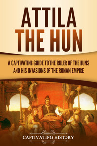 Attila the Hun - Captivating History - ebook