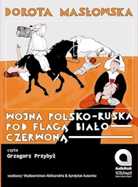 Wojna polsko-ruska pod flagą biało-czerwoną - Dorota Masłowska - ebook + audiobook + książka