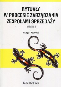 Rytuały w procesie zarządzania zespołami sprzedaży - Grzegorz Radłowski - książka