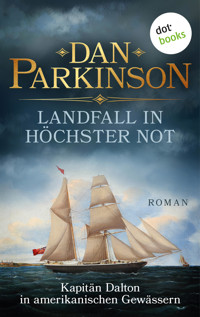 Landfall in höchster Not – Kapitän Dalton in amerikanischen Gewässern - Dan Parkinson - ebook