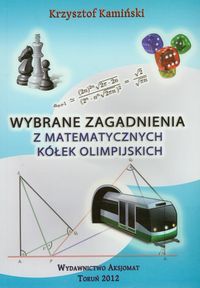 Wybrane zagadnienia z matematycznych kółek olimpijskich - Krzysztof Kamiński - książka