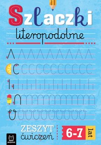 Szlaczki literopodopobne. Zeszyt ćwiczeń - Anna Podgórska - książka
