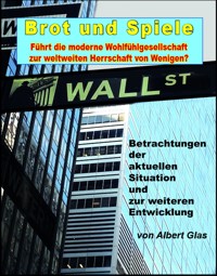 Brot und Spiele - Betrachtungen der aktuellen Situation und zur weiteren Entwicklung - Albert Glas - ebook