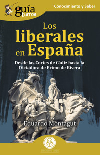 GuíaBurros: Los liberales en España - Eduardo Montagut - ebook