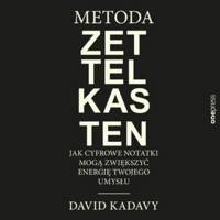 Metoda Zettelkasten. Jak cyfrowe notatki mogą zwiększyć energię Twojego umysłu - Kadavy David - audiobook
