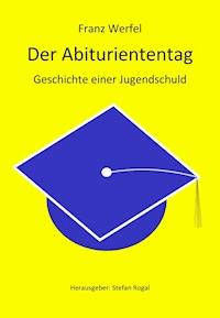 Der Abituriententag - Franz Werfel - ebook