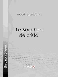 Le Bouchon de cristal - Leblanc Maurice - ebook