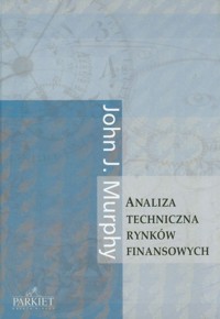 Analiza techniczna rynków finansowych - Murphy John J. - książka