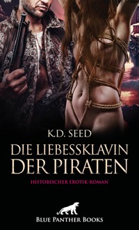 Die Liebessklavin der Piraten | Historischer Erotik-Roman - K.D. Seed - ebook