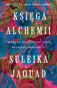 Księga alchemii. Twórcza ścieżka do życia pełnego inspiracji - Jaouad Suleika - ebook
