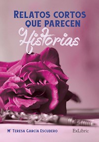 Relatos cortos que parecen historias - María Teresa García Escudero - ebook