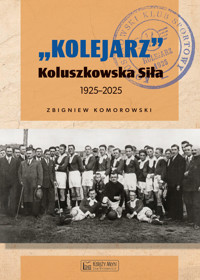 `Kolejarz` Koluszkowska Siła 1925-2025 - Zbigniew Komorowski - książka