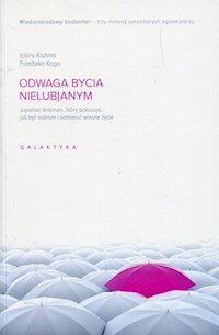Odwaga bycia nielubianym - Kishimi Ichiro, Koga Fumitake - książka