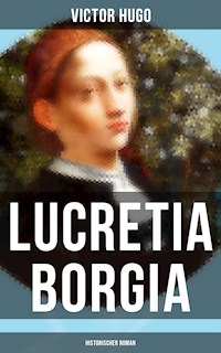 Lucretia Borgia: Historischer Roman - Victor Hugo - ebook
