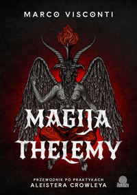 Magija thelemy. Przewodnik po praktykach Aleistera Crowleya - Marco Visconti - ebook + książka