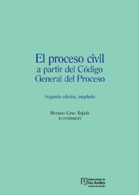 El proceso civil a partir del Código General del Proceso (Segunda edición, ampliada) - Horacio Cruz Tejada - ebook