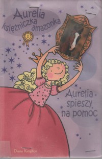 Aurelia Księżniczka Amazonka. Aurelia spieszy na pomoc - Diana Kimpton - ebook