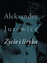 Życie i liryka - Jurewicz Aleksander - książka