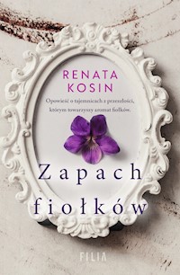 Zapach fiołków - Renata Kosin - ebook + audiobook + książka