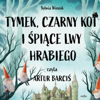 Tymek, Czarny Kot i śpiące lwy hrabiego - Sylwia Winnik - ebook + audiobook + książka