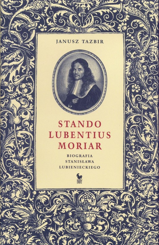 Okładka książki Stando Lubentius Moria. Biografia Stanisława Lubienieckiego