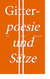 Gitterpoesie und Sätze - Tim Oliver Rudolph - ebook