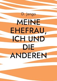 Meine Ehefrau, ich und die anderen - D. Jango - ebook