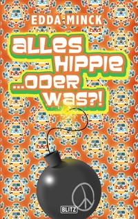 Alles Hippie …oder was?! - Edda Minck - ebook