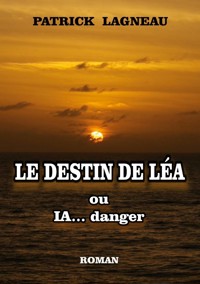 Le destin de Léa - Lagneau Patrick - ebook