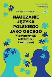 Nauczanie języka polskiego jako obcego w perspektywie refleksyjnej i kulturowej - Nawracka Monika - książka