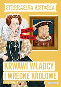 Strrraszna historia Krwawi władcy i wredne królowe - Deary Terry - książka