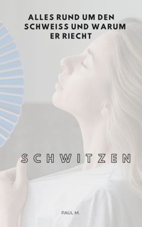 Schwitzen - Paul M. - ebook