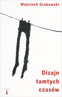 Dizajn tamtych czasów - Wojciech Grabowski - książka