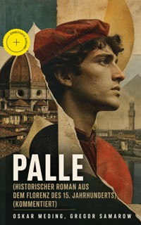 Palle (Historischer Roman aus dem Florenz des 15. Jahrhunderts) (Kommentiert) - Oskar Meding - ebook