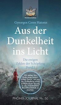 Aus der Dunkelheit ins Licht - Die ewigen Zyklen der Schöpfung, Band I - Gyeorgos Ceres Hatonn - ebook