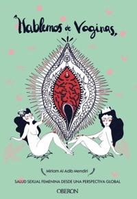 Hablemos de vaginas. Salud sexual femenina desde una perspectiva global - Miriam Al Adib Mendiri - ebook