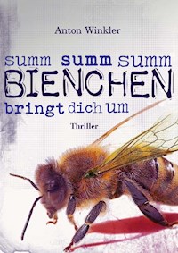 Summ summ summ Bienchen bringt dich um - Anton Winkler - ebook