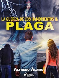 La guerra de los hambrientos II: Plaga - Alfredo Álamo - ebook